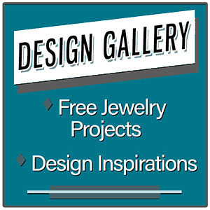 Design Gallery: Design Inspiration and Free Jewelry Projects